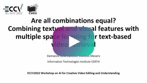 Read more about the article Watch the “Are All Combinations Equal? Combining Textual and Visual Features with Multiple Space Learning for Text-Based Video Retrieval” Session at ECCV 2022